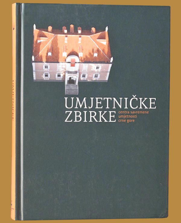 Book cover of "Art Collections of the Centre for Contemporary Art of Montenegro", published in 2011 by the Centre for Contemporary Art of Montenegro, Podgorica.